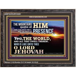WHO IS LIKE UNTO THEE OUR LORD JEHOVAH  Unique Scriptural Picture  GWFAVOUR10381  "45X33"