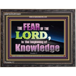 FEAR OF THE LORD THE BEGINNING OF KNOWLEDGE  Ultimate Power Wooden Frame  GWFAVOUR10401  "45X33"