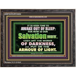 OUR SALVATION IS NEARER PUT ON THE ARMOUR OF LIGHT  Church Wooden Frame  GWFAVOUR10404  "45X33"