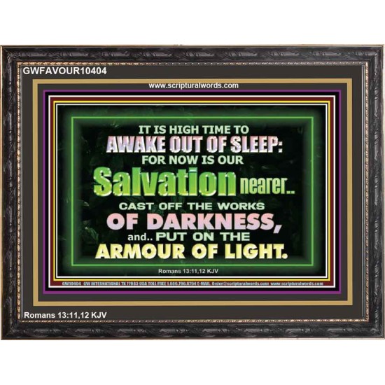 OUR SALVATION IS NEARER PUT ON THE ARMOUR OF LIGHT  Church Wooden Frame  GWFAVOUR10404  