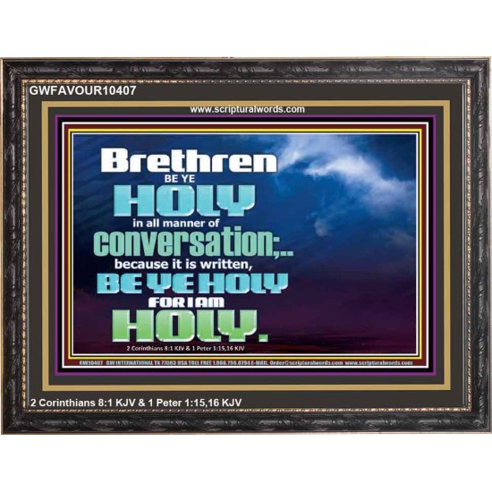 BE YE HOLY FOR I AM HOLY SAITH THE LORD  Ultimate Inspirational Wall Art  Wooden Frame  GWFAVOUR10407  