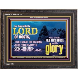 I WILL FILL THIS HOUSE WITH GLORY  Righteous Living Christian Wooden Frame  GWFAVOUR10420  "45X33"