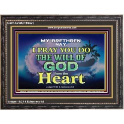 DO THE WILL OF GOD FROM THE HEART  Unique Scriptural Wooden Frame  GWFAVOUR10426  "45X33"