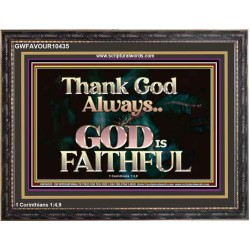 THANK GOD ALWAYS GOD IS FAITHFUL  Scriptures Wall Art  GWFAVOUR10435  "45X33"