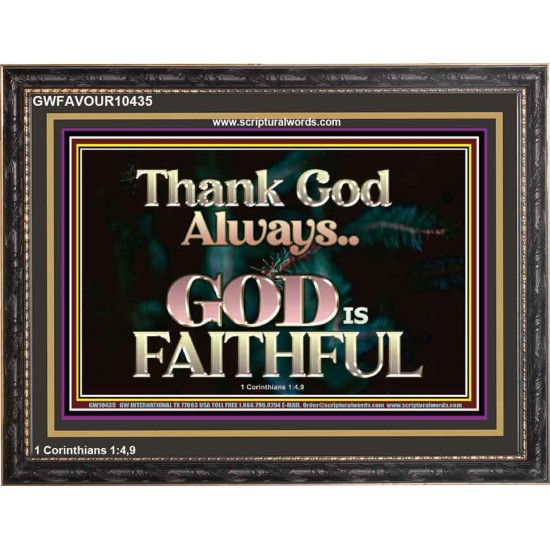 THANK GOD ALWAYS GOD IS FAITHFUL  Scriptures Wall Art  GWFAVOUR10435  