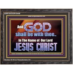 GOD SHALL BE WITH THEE  Bible Verses Wooden Frame  GWFAVOUR10448  "45X33"