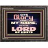 GIVE GLORY TO MY NAME SAITH THE LORD OF HOSTS  Scriptural Verse Wooden Frame   GWFAVOUR10450  "45X33"
