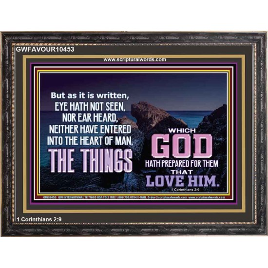 WHAT THE LORD GOD HAS PREPARE FOR THOSE WHO LOVE HIM  Scripture Wooden Frame Signs  GWFAVOUR10453  