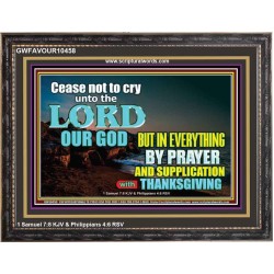 CEASE NOT TO CRY UNTO THE LORD  Encouraging Bible Verses Wooden Frame  GWFAVOUR10458  "45X33"