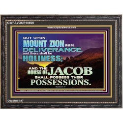 UPON MOUNT ZION SHALL BE DELIVERANCE HOLINESS  Contemporary Christian Art Wooden Frame  GWFAVOUR10500  "45X33"