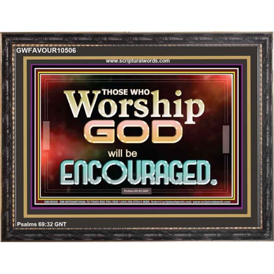 THOSE WHO WORSHIP THE LORD WILL BE ENCOURAGED  Scripture Art Wooden Frame  GWFAVOUR10506  
