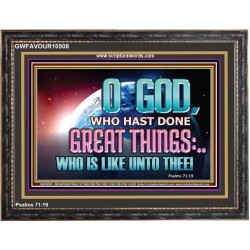 O GOD WHO HAS DONE GREAT THINGS  Scripture Art Wooden Frame  GWFAVOUR10508  "45X33"