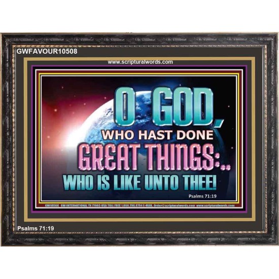 O GOD WHO HAS DONE GREAT THINGS  Scripture Art Wooden Frame  GWFAVOUR10508  