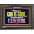 TRULY GOD IS GOOD TO THOSE WITH CLEAN HEART  Scriptural Wooden Frame Wooden Frame  GWFAVOUR10510  "45X33"