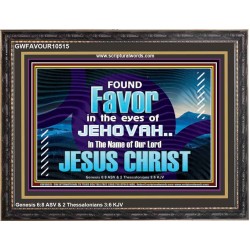 FOUND FAVOUR IN THE EYES OF JEHOVAH  Religious Art Wooden Frame  GWFAVOUR10515  "45X33"
