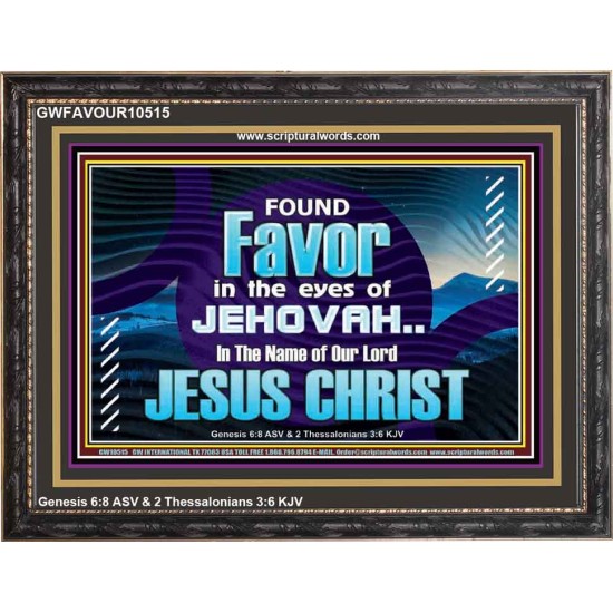 FOUND FAVOUR IN THE EYES OF JEHOVAH  Religious Art Wooden Frame  GWFAVOUR10515  