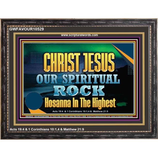 CHRIST JESUS OUR ROCK HOSANNA IN THE HIGHEST  Ultimate Inspirational Wall Art Wooden Frame  GWFAVOUR10529  