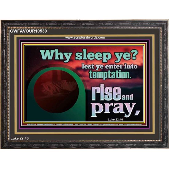 WHY SLEEP YE RISE AND PRAY  Unique Scriptural Wooden Frame  GWFAVOUR10530  