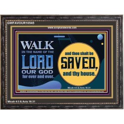 WALK IN THE NAME OF THE LORD JEHOVAH  Christian Art Wooden Frame  GWFAVOUR10545  "45X33"