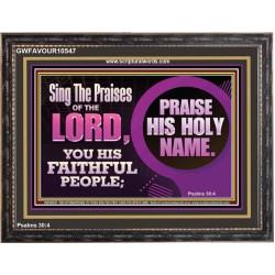 SING THE PRAISES OF THE LORD  Sciptural Décor  GWFAVOUR10547  "45X33"