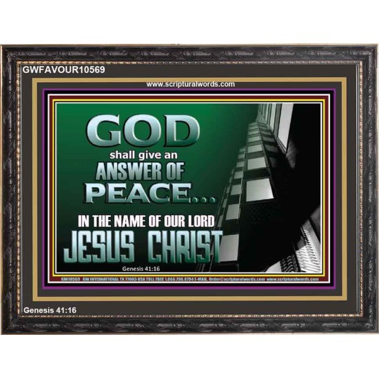 GOD SHALL GIVE YOU AN ANSWER OF PEACE  Christian Art Wooden Frame  GWFAVOUR10569  