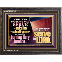 OUR GOD WHOM WE SERVE IS ABLE TO DELIVER US  Custom Wall Scriptural Art  GWFAVOUR10602  "45X33"