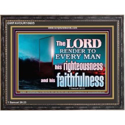 THE LORD RENDER TO EVERY MAN HIS RIGHTEOUSNESS AND FAITHFULNESS  Custom Contemporary Christian Wall Art  GWFAVOUR10605  "45X33"