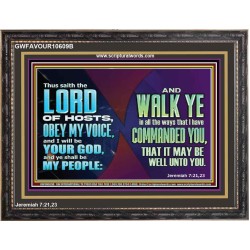 WALK YE IN ALL THE WAYS I HAVE COMMANDED YOU  Custom Christian Artwork Wooden Frame  GWFAVOUR10609B  "45X33"