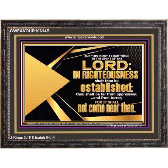 BE FAR FROM OPPRESSION AND TERROR SHALL NOT COME NEAR THEE  Unique Bible Verse Wooden Frame  GWFAVOUR10614B  