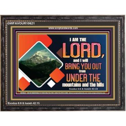 COME OUT FROM THE MOUNTAINS AND THE HILLS  Art & Décor Wooden Frame  GWFAVOUR10621  "45X33"