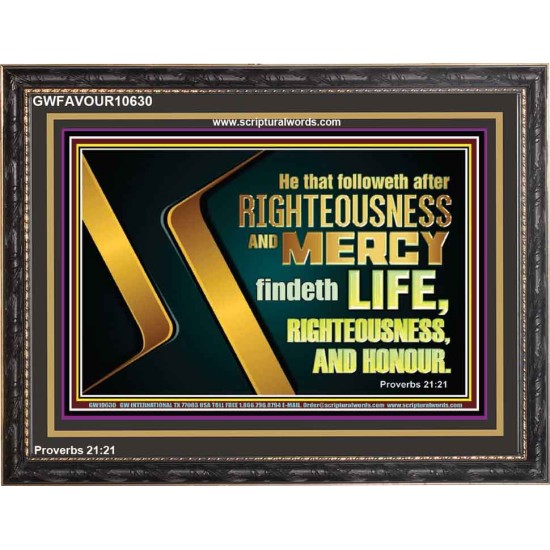 RIGHTEOUSNESS AND MERCY FINDETH LIFE RIGHTEOUSNESS AND HONOUR  Inspirational Bible Verse Wooden Frame  GWFAVOUR10630  