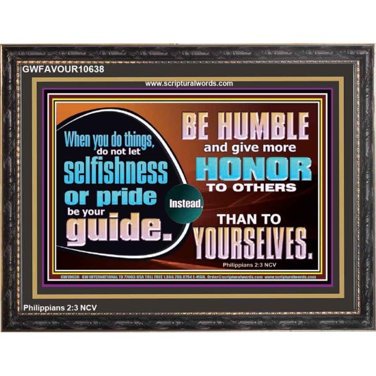 DO NOT ALLOW SELFISHNESS OR PRIDE TO BE YOUR GUIDE  Printable Bible Verse to Wooden Frame  GWFAVOUR10638  