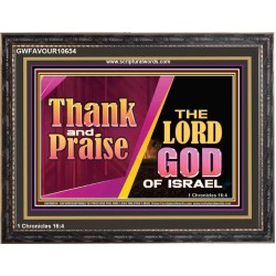 THANK AND PRAISE THE LORD GOD  Unique Scriptural Wooden Frame  GWFAVOUR10654  "45X33"