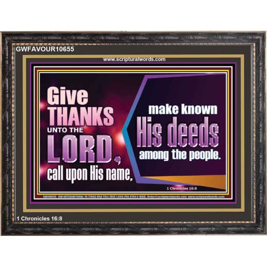 THROUGH THANKSGIVING MAKE KNOWN HIS DEEDS AMONG THE PEOPLE  Unique Power Bible Wooden Frame  GWFAVOUR10655  
