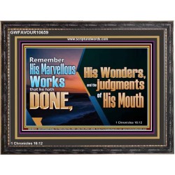 REMEMBER HIS WONDERS AND THE JUDGMENTS OF HIS MOUTH  Church Wooden Frame  GWFAVOUR10659  "45X33"