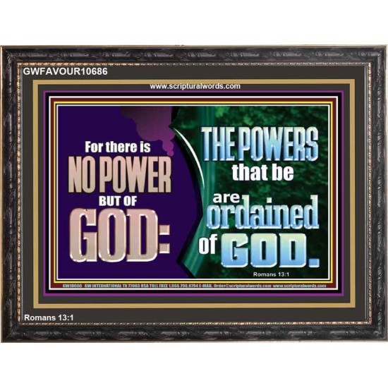 THERE IS NO POWER BUT OF GOD THE POWERS THAT BE ARE ORDAINED OF GOD  Church Wooden Frame  GWFAVOUR10686  