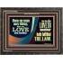 HE THAT LOVETH HATH FULFILLED THE LAW  Sanctuary Wall Wooden Frame  GWFAVOUR10688  "45X33"