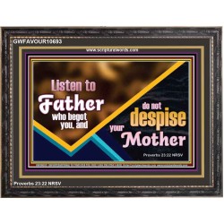 LISTEN TO FATHER WHO BEGOT YOU AND DO NOT DESPISE YOUR MOTHER  Righteous Living Christian Wooden Frame  GWFAVOUR10693  "45X33"