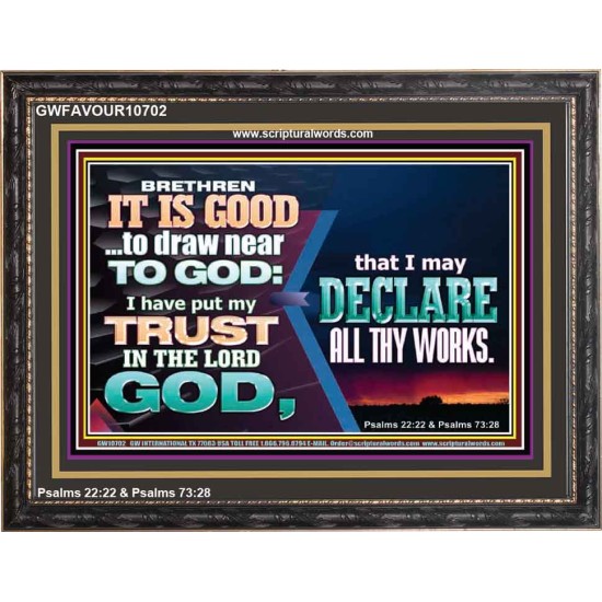BRETHREN IT IS GOOD TO DRAW NEAR TO GOD  Unique Scriptural Wooden Frame  GWFAVOUR10702  