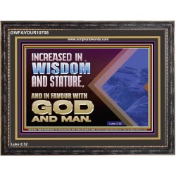 INCREASED IN WISDOM STATURE FAVOUR WITH GOD AND MAN  Children Room  GWFAVOUR10708  "45X33"