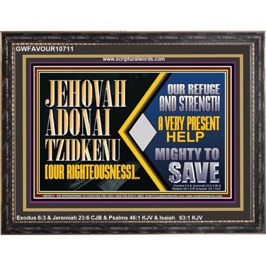 JEHOVAH ADONAI TZIDKENU OUR RIGHTEOUSNESS EVER PRESENT HELP  Unique Scriptural Wooden Frame  GWFAVOUR10711  