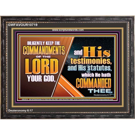 DILIGENTLY KEEP THE COMMANDMENTS OF THE LORD OUR GOD  Ultimate Inspirational Wall Art Wooden Frame  GWFAVOUR10719  