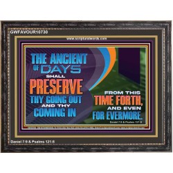 THE ANCIENT OF DAYS SHALL PRESERVE THY GOING OUT AND COMING  Scriptural Wall Art  GWFAVOUR10730  "45X33"