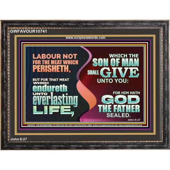 LABOUR NOT FOR THE MEAT WHICH PERISHETH  Bible Verse Wooden Frame  GWFAVOUR10741  