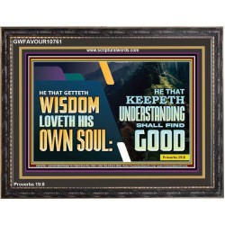 HE THAT GETTETH WISDOM LOVETH HIS OWN SOUL  Bible Verse Art Wooden Frame  GWFAVOUR10761  "45X33"