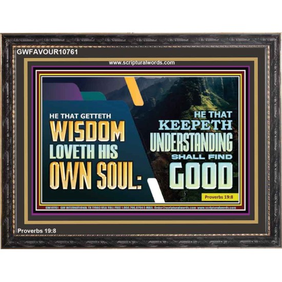 HE THAT GETTETH WISDOM LOVETH HIS OWN SOUL  Bible Verse Art Wooden Frame  GWFAVOUR10761  