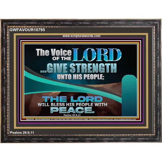 THE VOICE OF THE LORD GIVE STRENGTH UNTO HIS PEOPLE  Contemporary Christian Wall Art Wooden Frame  GWFAVOUR10795  