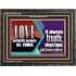 LOVE PATIENTLY ACCEPTS ALL THINGS. IT ALWAYS TRUST HOPE AND ENDURES  Unique Scriptural Wooden Frame  GWFAVOUR11762  "45X33"