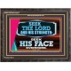 SEEK THE LORD HIS STRENGTH AND SEEK HIS FACE CONTINUALLY  Ultimate Inspirational Wall Art Wooden Frame  GWFAVOUR12017  