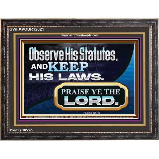 OBSERVE HIS STATUES AND KEEP HIS LAWS  Righteous Living Christian Wooden Frame  GWFAVOUR12021  
